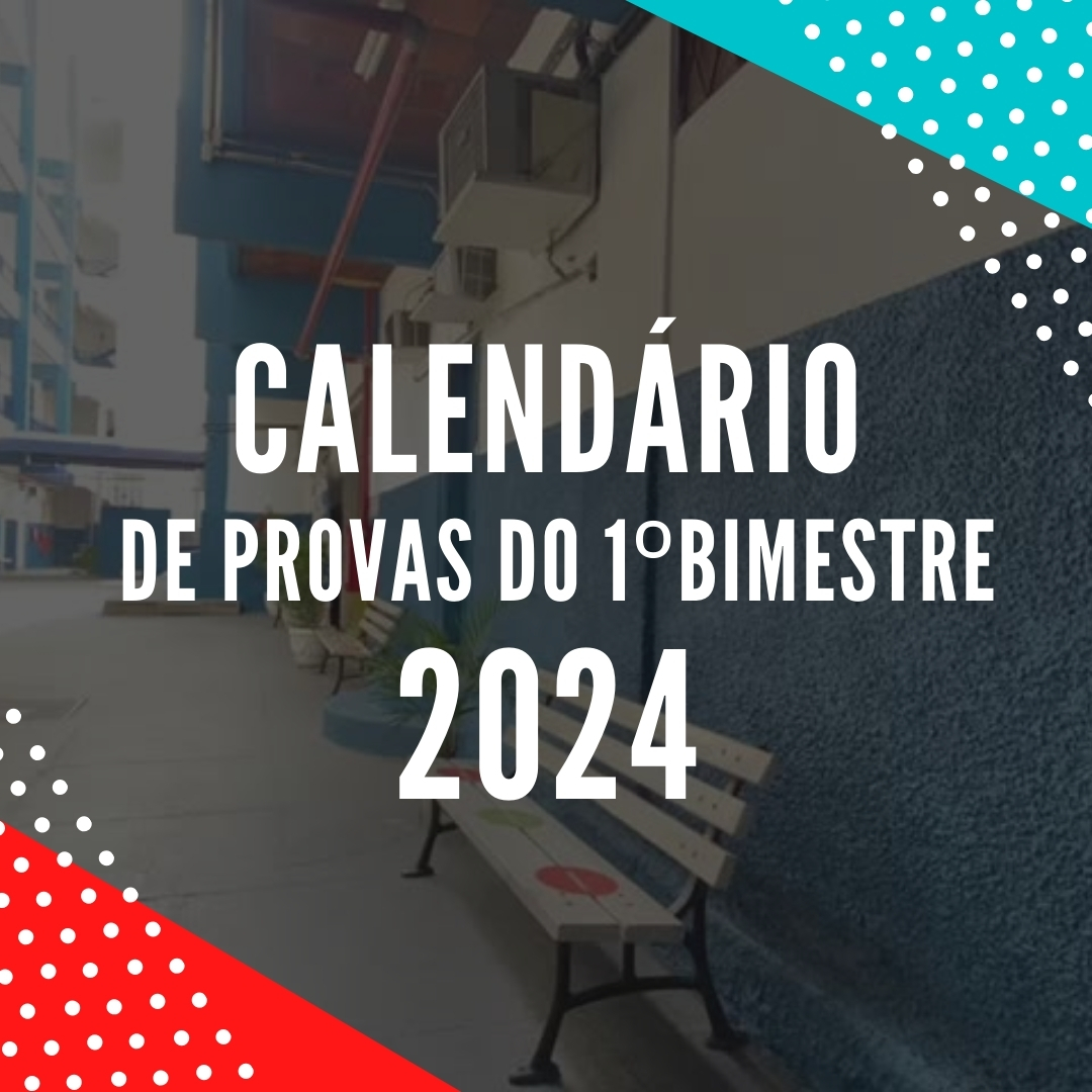 CALENDÁRIO DE PROVAS DO 1º BIMESTRE – 2024