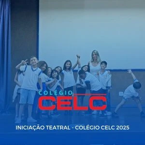 Iniciação Teatral – Colégio CELC 2025